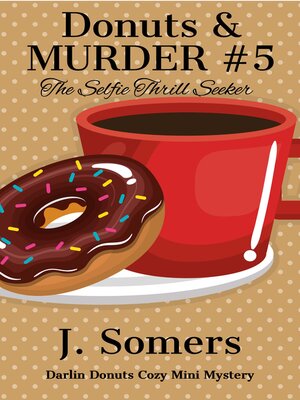 cover image of Donuts and Murder Book 5 --The Selfie Thrill Seeker
